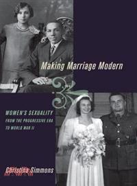 Making Marriage Modern ─ Women's Sexuality from the Progressive Era to World War II