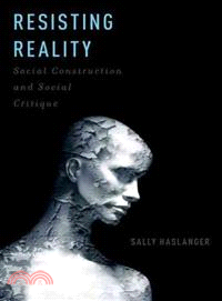 Resisting Reality ─ Social Construction and Social Critique