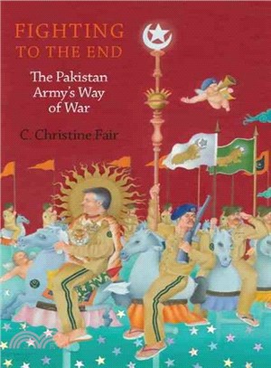 Fighting to the End ─ The Pakistan Army's Way of War