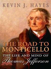 The Road to Monticello ─ The Life and Mind of Thomas Jefferson