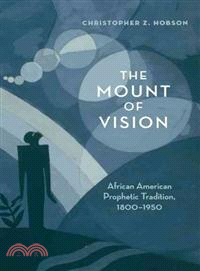 The Mount of Vision ─ African American Prophetic Tradition, 1800-1950