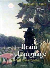 How the Brain Got Language ─ The Mirror System Hypothesis