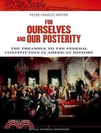 For Ourselves and Our Posterity ─ The Preamble to the Federal Constitution in American History