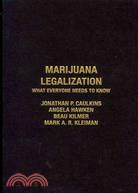 Marijuana Legalization ─ What Everyone Needs to Know