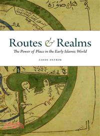 Routes and Realms ─ The Power of Place in the Early Islamic World