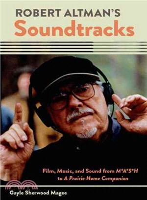 Robert Altman's Soundtracks ─ Film, Music, and Sound from M*A*S*H to A Prairie Home Companion