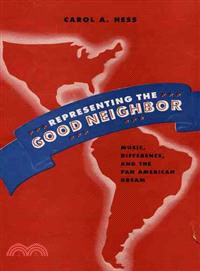 Representing the Good Neighbor ─ Music, Difference, and the Pan American Dream