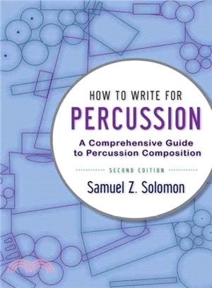 How to write for percussion : a comprehensive guide to percussion composition /