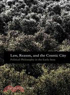 Law, Reason, and the Cosmic City ― Political Philosophy in the Early Stoa