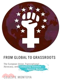 From Global to Grassroots ― The European Union, Transnational Advocacy, and Combating Violence Against Women