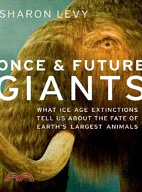 Once & Future Giants—What Ice Age Extinctions Tell Us About the Fate of Earth's Largest Animals