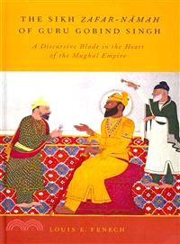 The Sikh Zafar-Namah of Guru Gobind Singh ─ A Discursive Blade in the Heart of the Mughal Empire