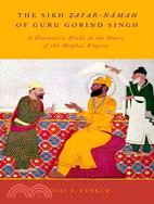 The Sikh Zafar-namah of Guru Gobind Singh ─ A Discursive Blade in the Heart of the Mughal Empire