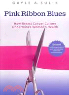 Pink Ribbon Blues ─ How Breast Cancer Culture Undermines Women's Health