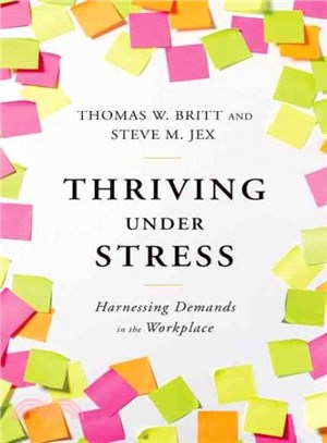 Thriving Under Stress ─ Harnessing Demands in the Workplace