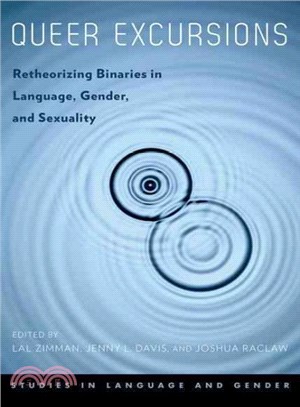 Queer Excursions ― Retheorizing Binaries in Language, Gender, and Sexuality