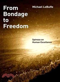 From Bondage to Freedom ─ Spinoza on Human Excellence