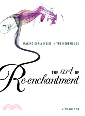 The Art of Re-enchantment ─ Making Early Music Work in the Modern Age