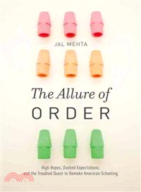 The Allure of Order ─ High Hopes, Dashed Expectations, and the Troubled Quest to Remake American Schooling