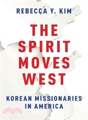 The Spirit Moves West ― Korean Missionaries in America