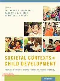 Societal Contexts of Child Development ─ Pathways of Influence and Implications for Practice and Policy