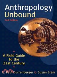Anthropology Unbound ─ A Field Guide to the 21st Century
