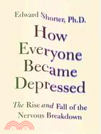 How Everyone Became Depressed ─ The Rise and Fall of the Nervous Breakdown
