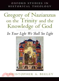 Gregory of Nazianzus on the Trinity and the Knowledge of God ─ In Your Light We Shall See Light