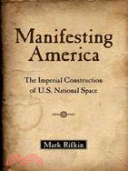 Manifesting America ─ The Imperial Construction of U.S. National Space