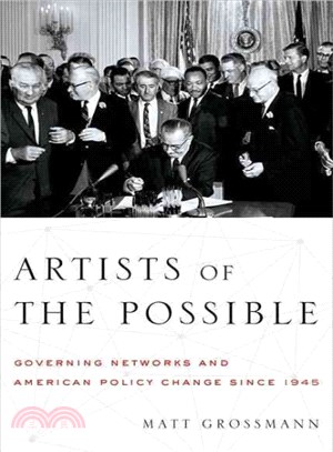 Artists of the Possible ─ Governing Networks and American Policy Change Since 1945