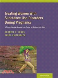 Treating Women With Substance Use Disorders During Pregnancy ─ A Comprehensive Approach to Caring for Mother and Child