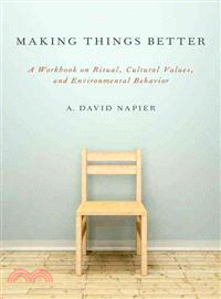 Making Things Better ─ A Workbook on Ritual, Cultural Values, and Environmental Behavior