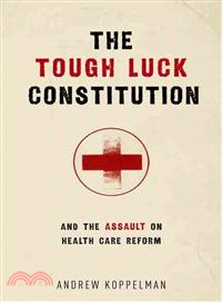 The Tough Luck Constitution and the Assault on Healthcare Reform