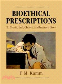 Bioethical Prescriptions ─ To Create, End, Choose, and Improve Lives