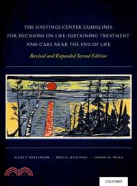 The Hastings Center Guidelines for Decisions on Life-sustaining Treatment and Care Near the End of Life