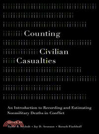 Counting Civilian Casualties ― An Introduction to Recording and Estimating Nonmilitary Deaths in Conflict