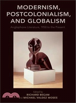 Modernism, Postcolonialism, and Globalism ― Anglophone Literature, 1950 to the Present