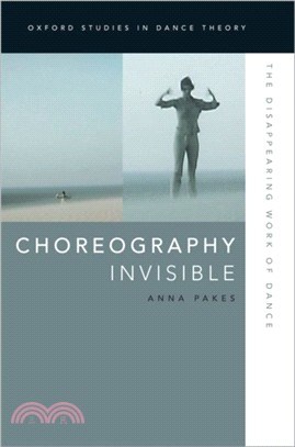 Choreography Invisible:The Disappearing Work of Dance