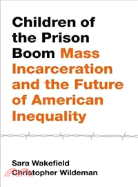 Children of the Prison Boom ─ Mass Incarceration and the Future of American Inequality