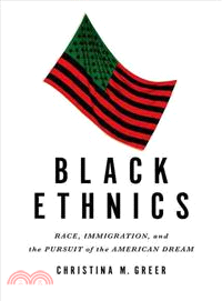 Black Ethnics ─ Race, Immigration, and the Pursuit of the American Dream