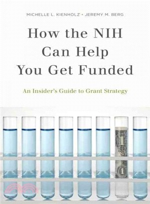 How the NIH Can Help You Get Funded ─ An Insider's Guide to Grant Strategy