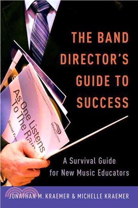 The Band Director's Guide to Success ─ A Survival Guide for New Music Educators