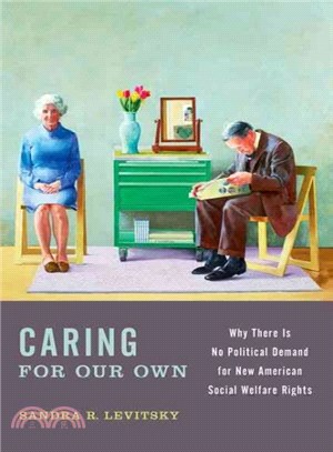 Caring for Our Own ─ Why There Is No Political Demand for New American Social Welfare Rights
