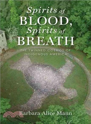 Spirits of Blood, Spirits of Breath ─ The Twinned Cosmos of Indigenous America