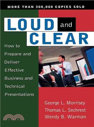 Loud and Clear: How to Prepare and Deliver Effective Business and Technical Presentations