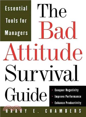 The Bad Attitude Survival Guide ─ Essential Tools for Managers