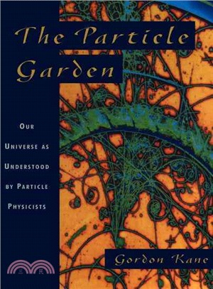 The Particle Garden ─ Our Universe As Understood by Particle Physicists