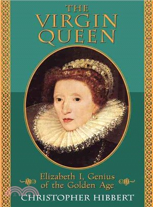 The Virgin Queen ─ Elizabeth I, Genius of the Golden Age