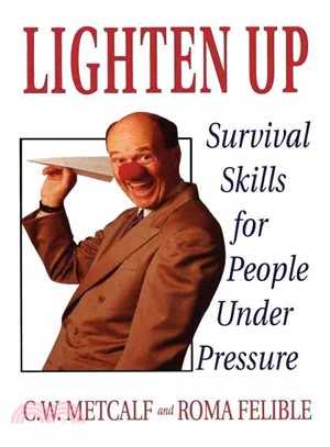 Lighten Up ― Survival Skills for People Under Pressure