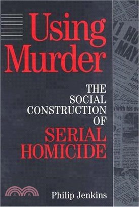 Using Murder ─ The Social Construction of Serial Homicide